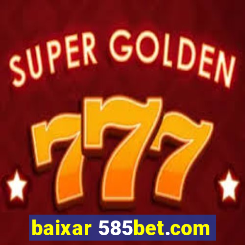 baixar 585bet.com